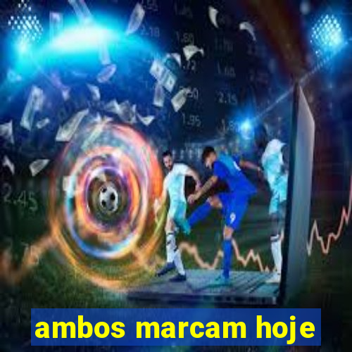 ambos marcam hoje